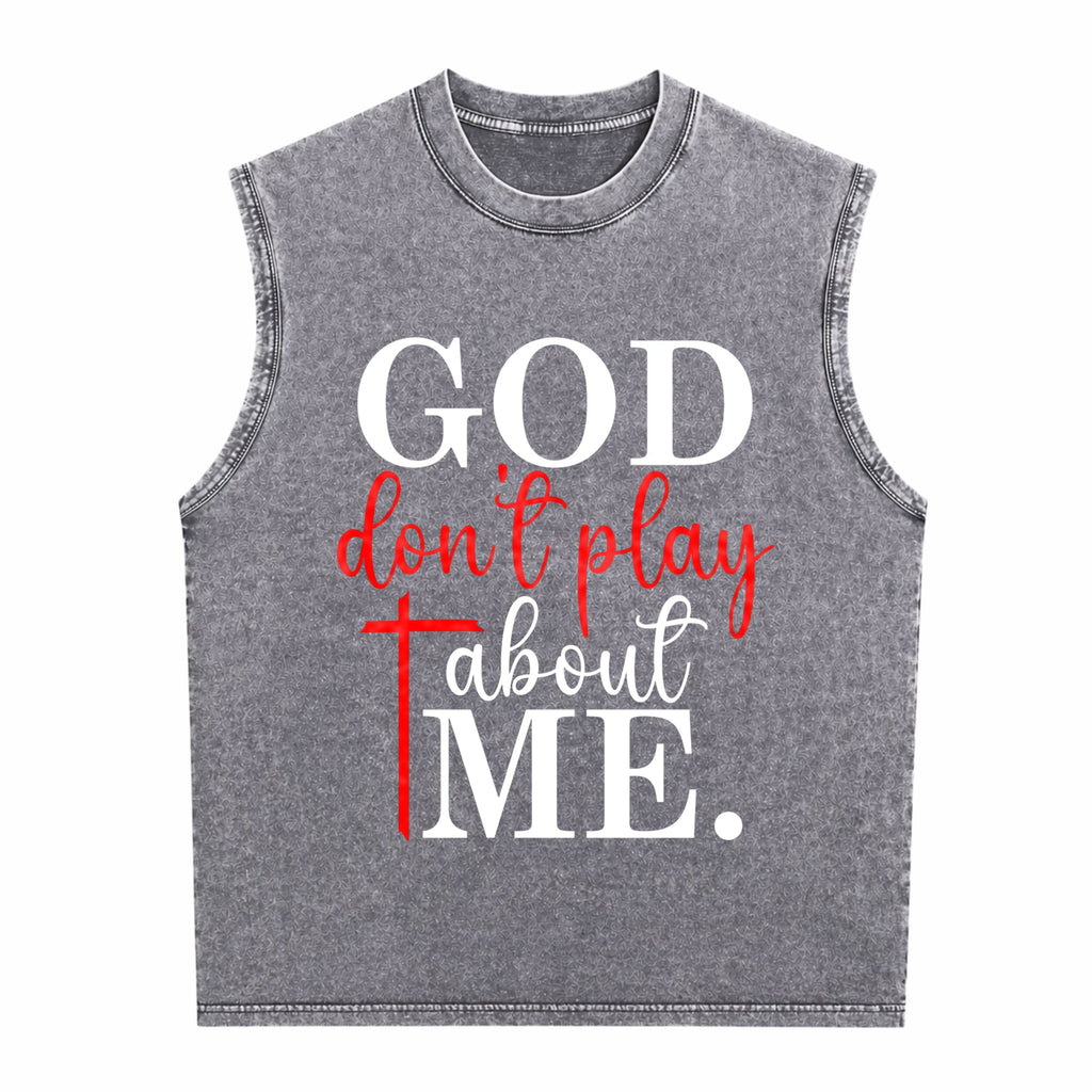 God Dont Play About Me Inspirational Faith Christ Men's Washed Tank Top