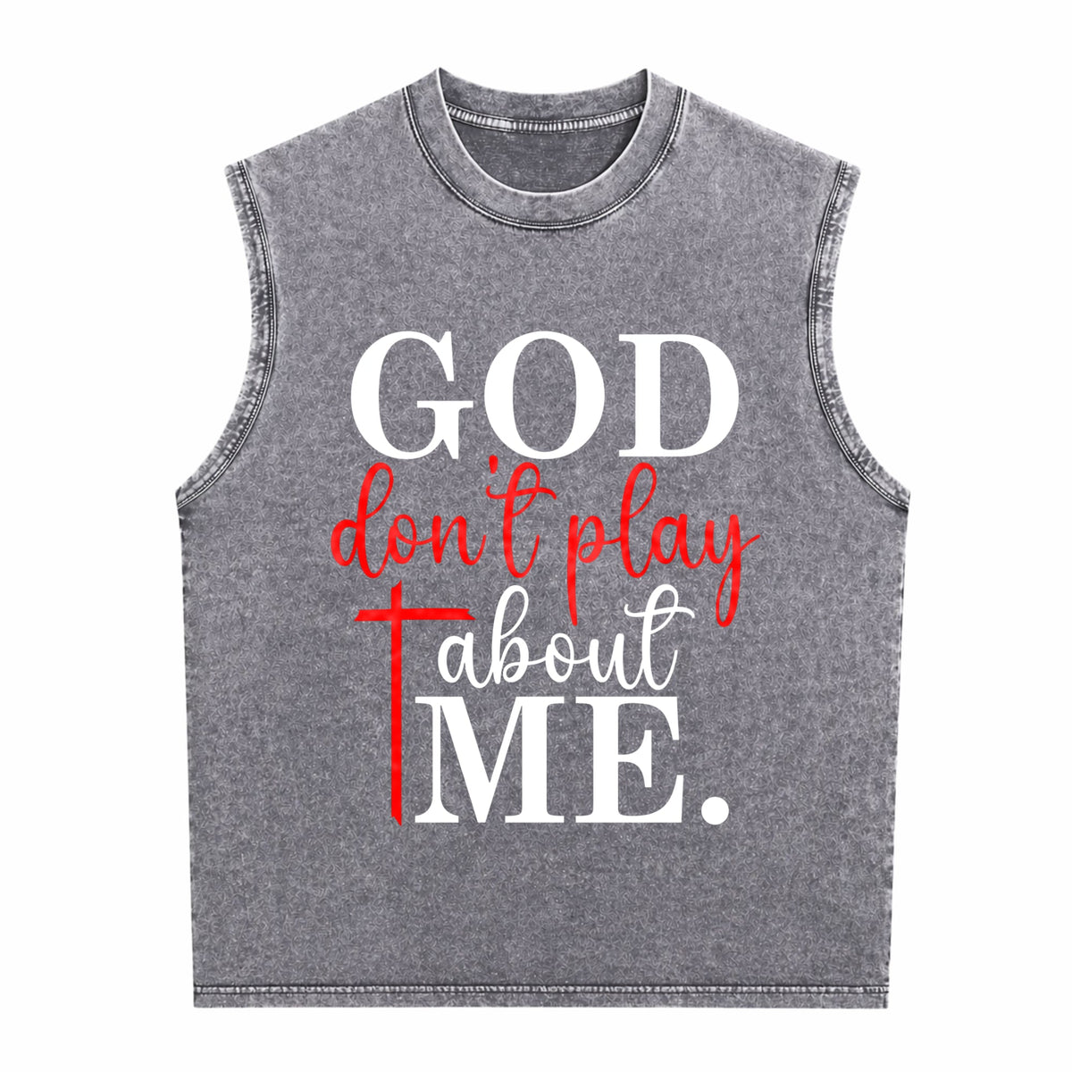 God Dont Play About Me Inspirational Faith Christ Men's Washed Tank Top