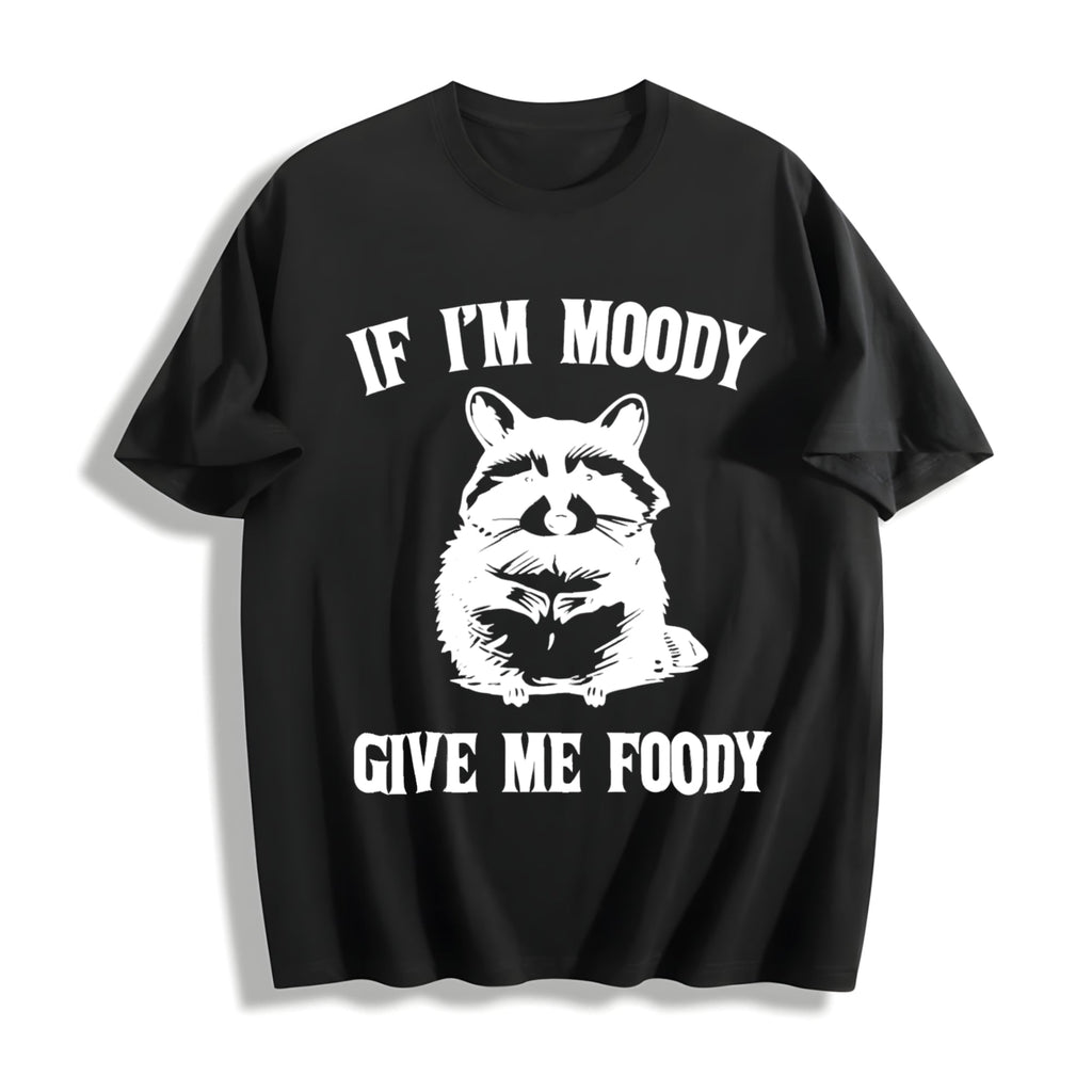 If I'm Moody Give Me Foody Funny Cotton T-Shirt product image 1