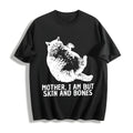 Mother I Am But Skin And Bones Cat Cotton T-Shirt product image 1