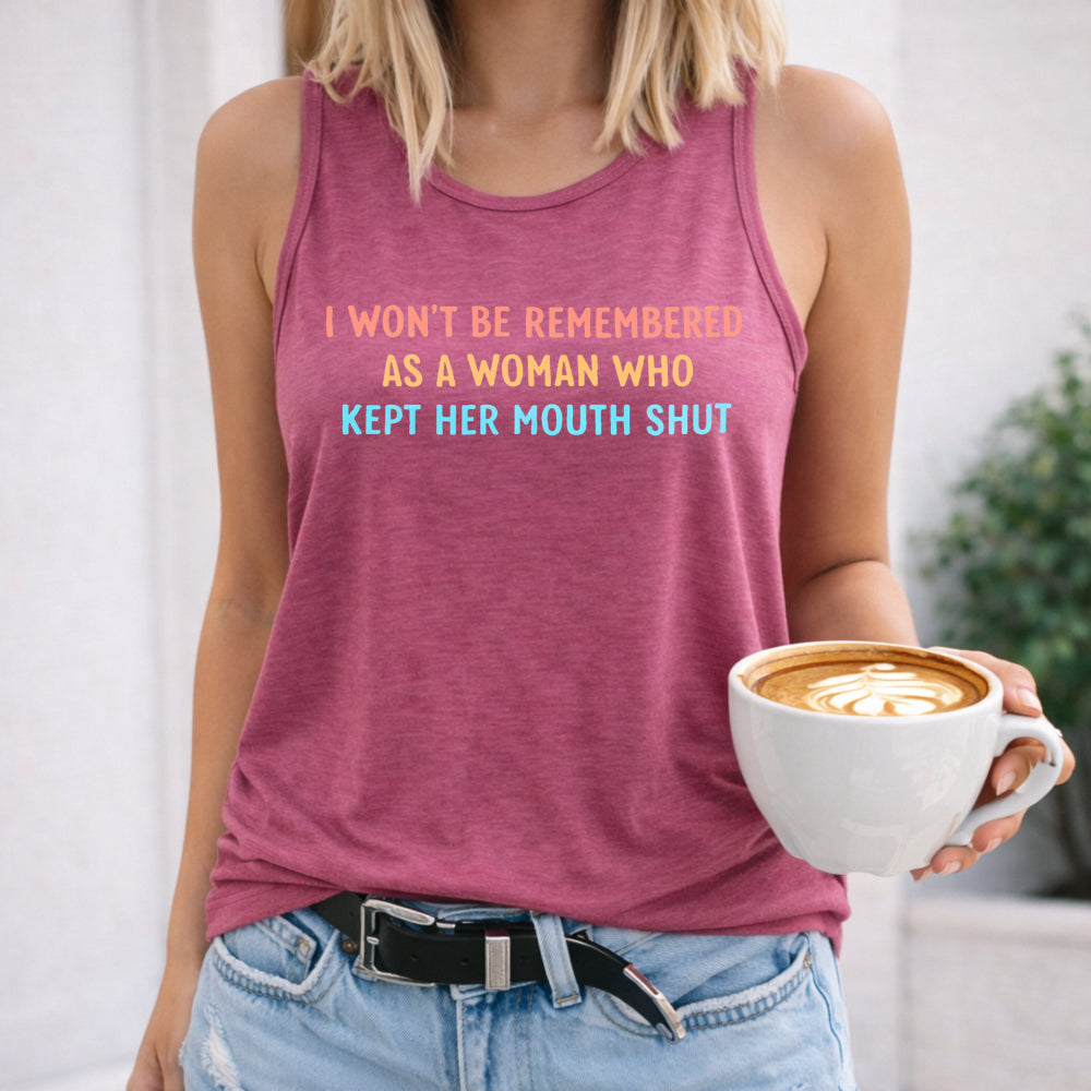 Funny Saying - I Won't Be Remembered As Woman Who Kept Her Women's Tank Top