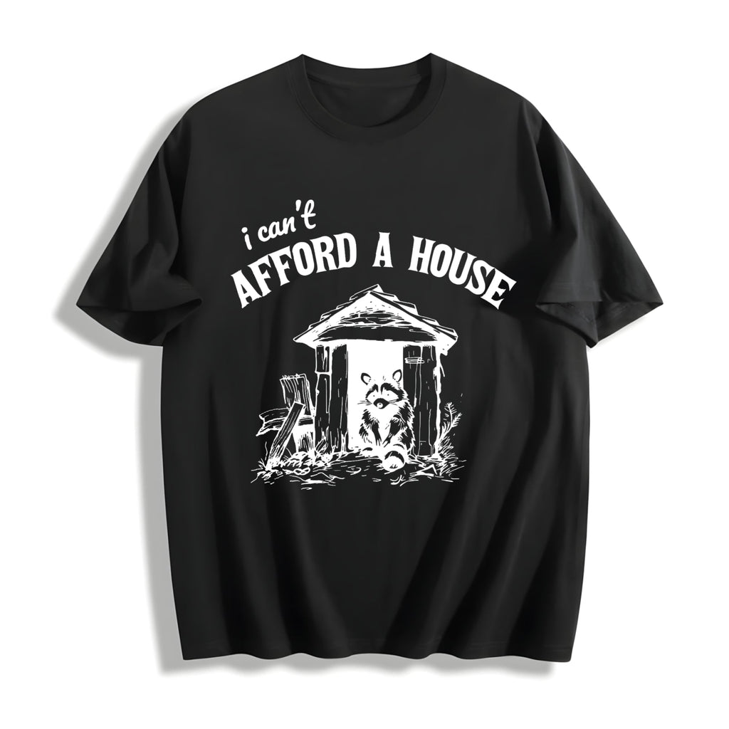 I Can't Afford A House Funny Cotton T-Shirt product image 1