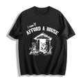 I Can't Afford A House Funny Cotton T-Shirt product image 1