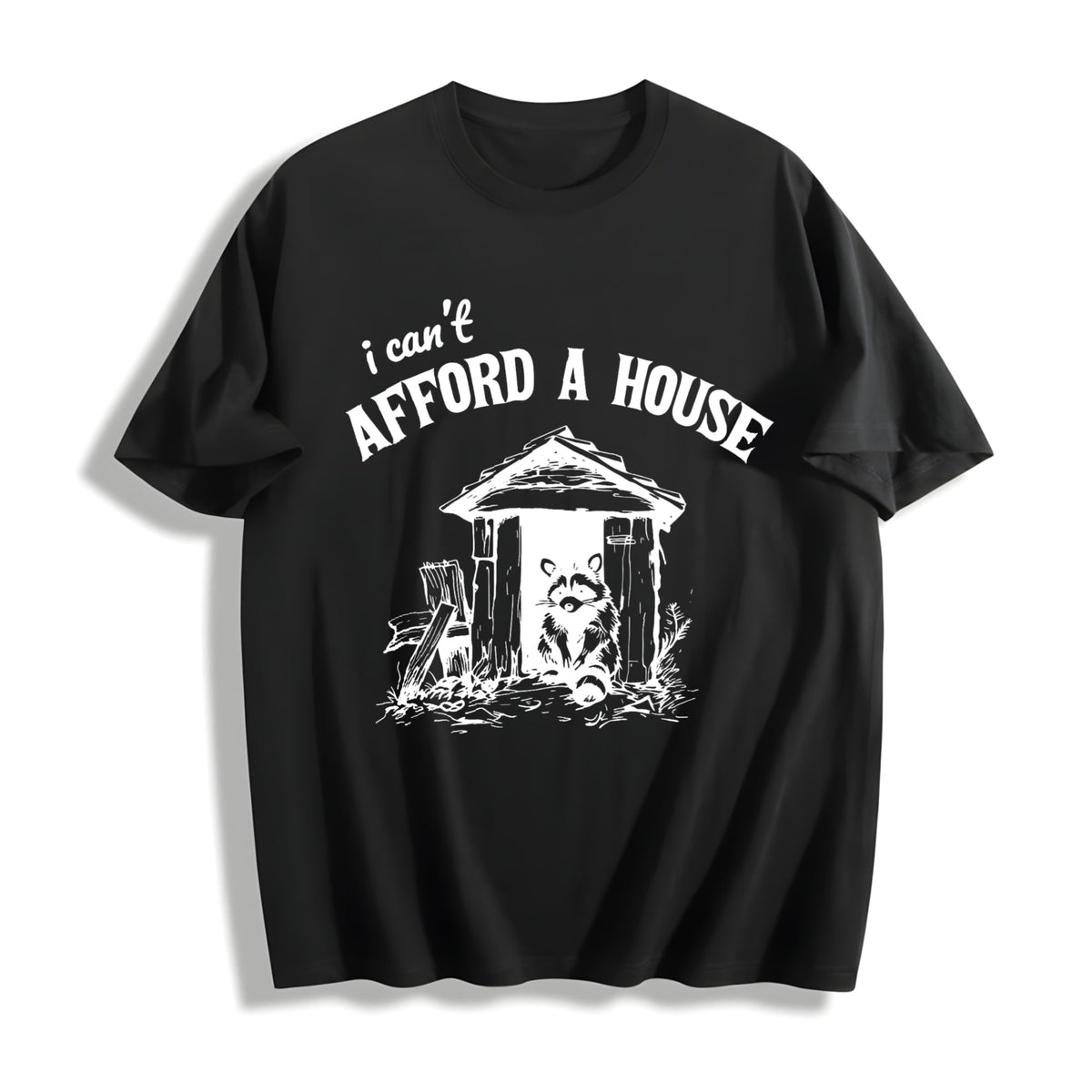 I Can't Afford A House Funny Cotton T-Shirt product image 1