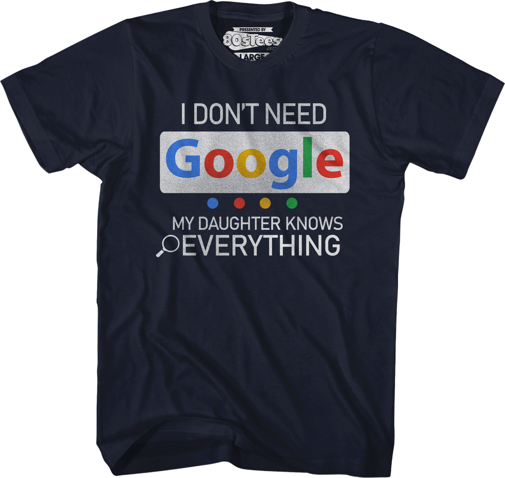 I Don't Need Google My Daughter Knows Everything T-Shirt product image 25