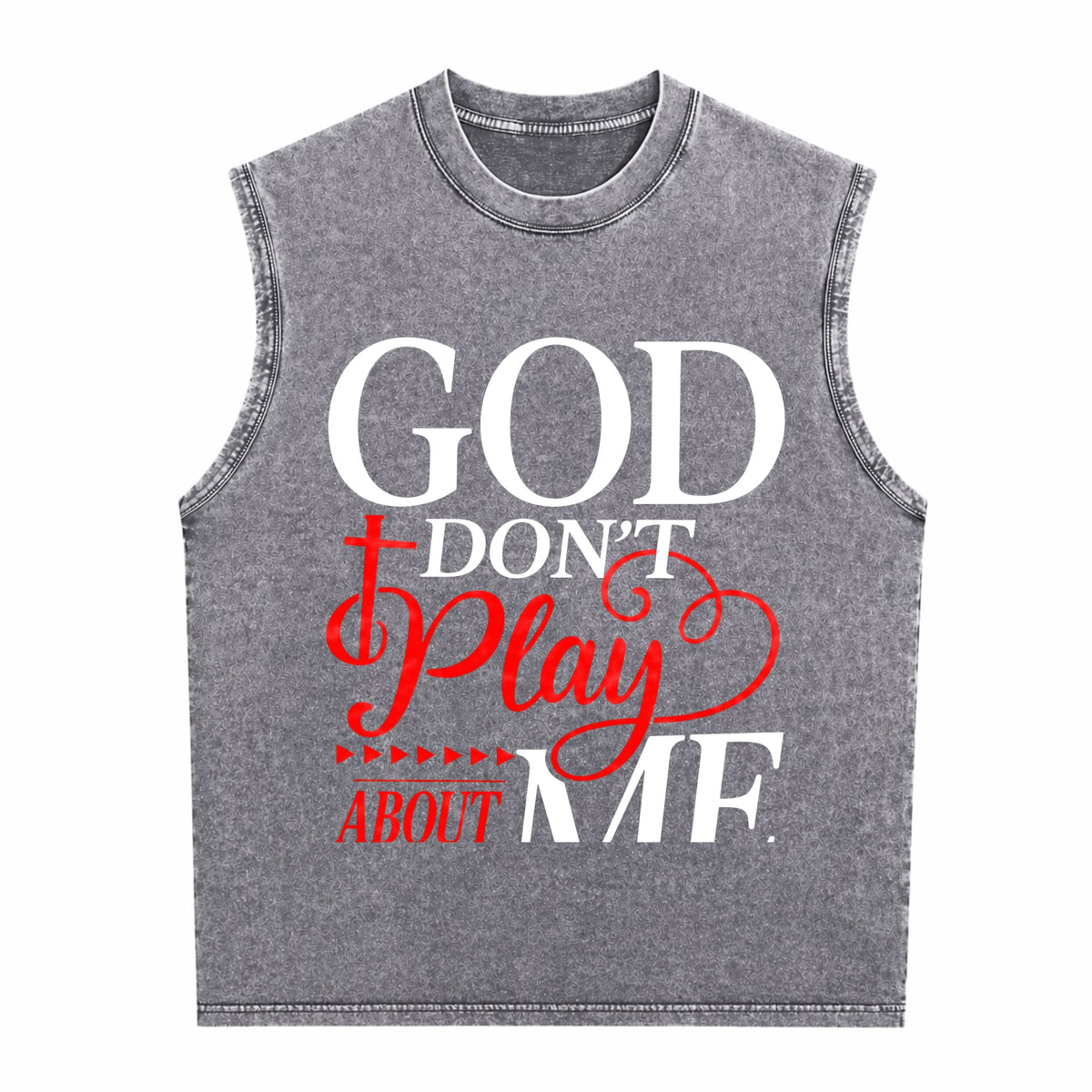 God Dont Play About Me Inspirational Faith Christ Men's Washed Tank Top