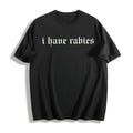 I Have Rabies Funny Cotton T-Shirt product image 1