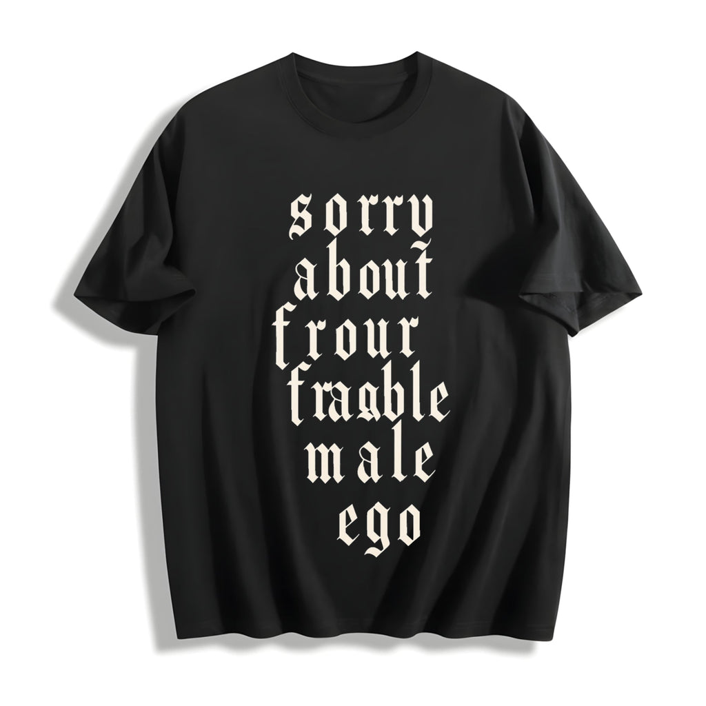 Sorry About Your Fragile Male Ego Cotton T-Shirt product image 1