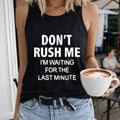 Don't Rush Me I'm Waiting For The Last Minute Regular - Fun Women's Tank Top