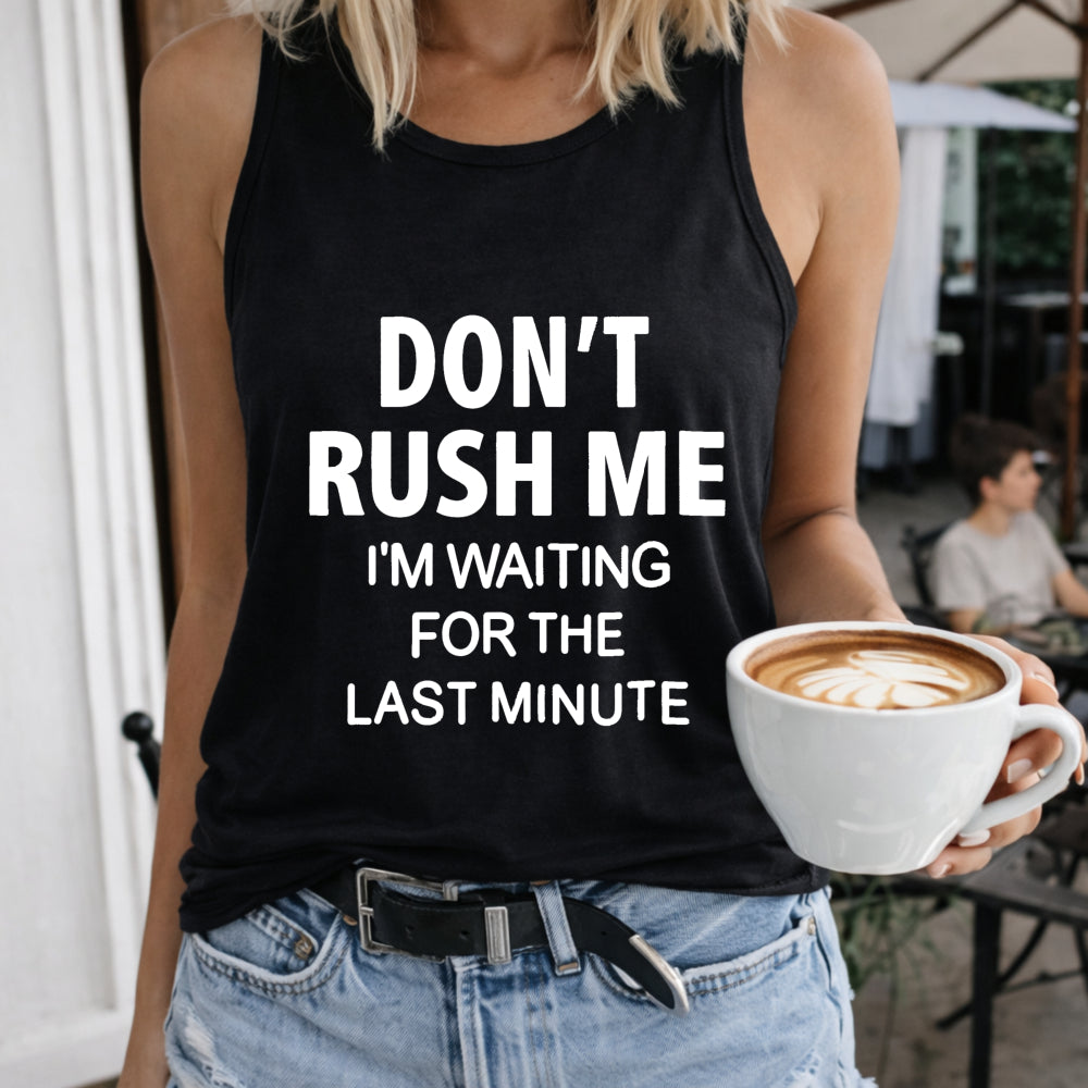 Don't Rush Me I'm Waiting For The Last Minute Regular - Fun Women's Tank Top