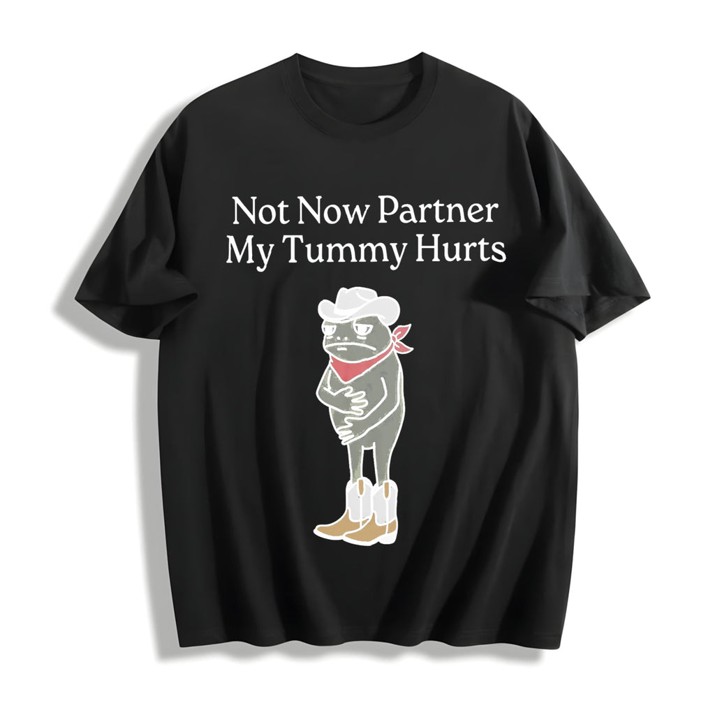 Not Now Partner My Tummy Hurts Cotton T-Shirt product image 1