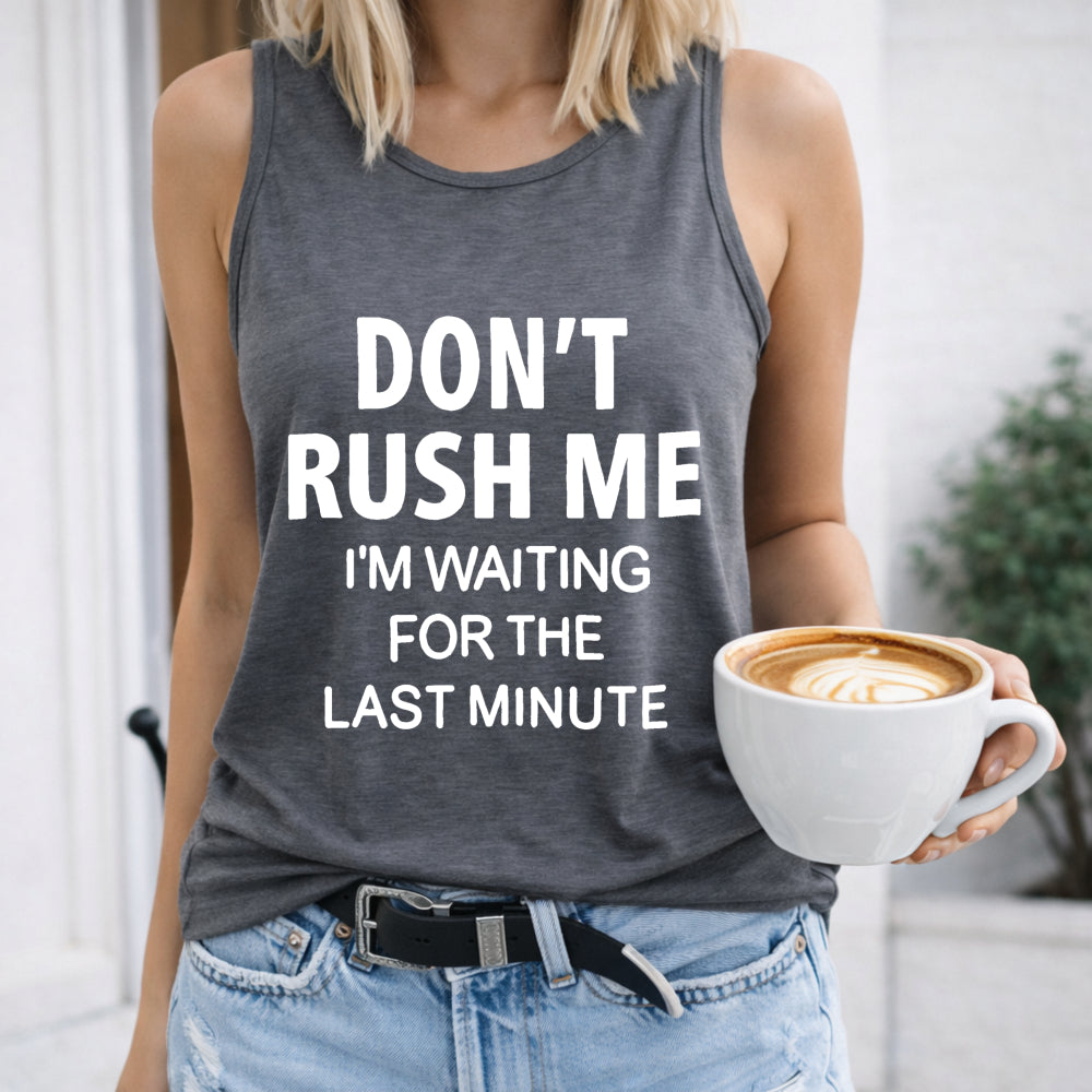Don't Rush Me I'm Waiting For The Last Minute Regular - Fun Women's Tank Top