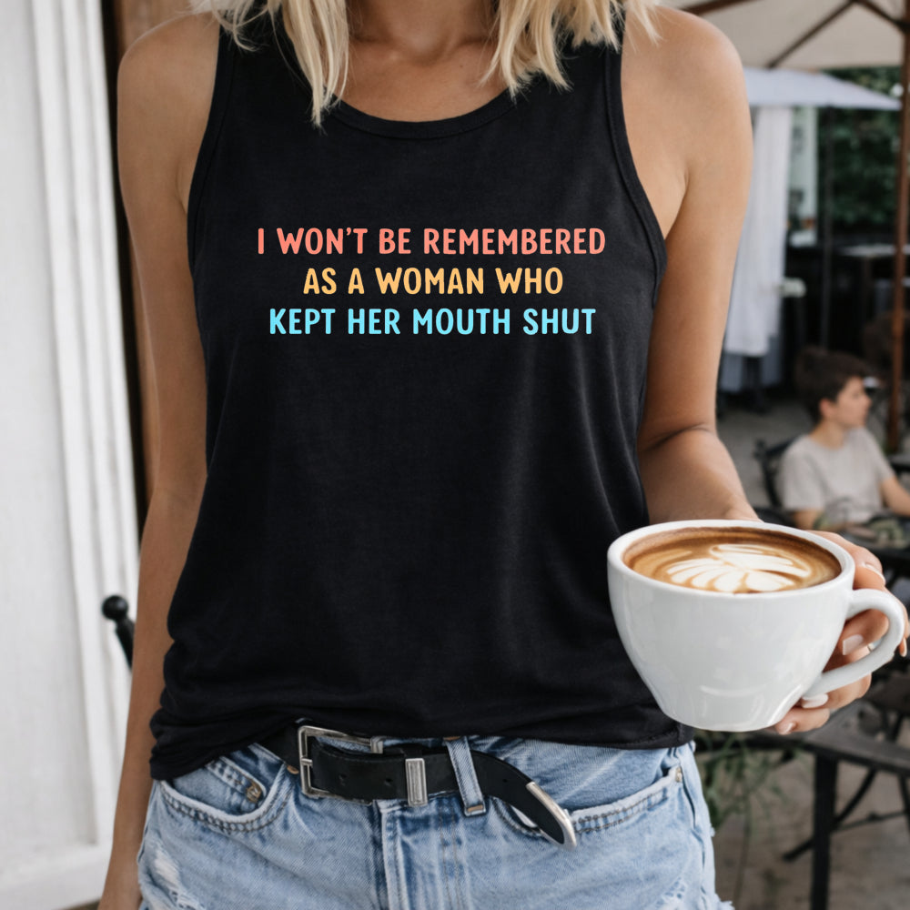 Funny Saying - I Won't Be Remembered As Woman Who Kept Her Women's Tank Top