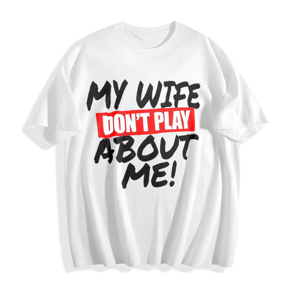 Funny Husband My Wife Don't Play About Me Cotton T-Shirt product image 2