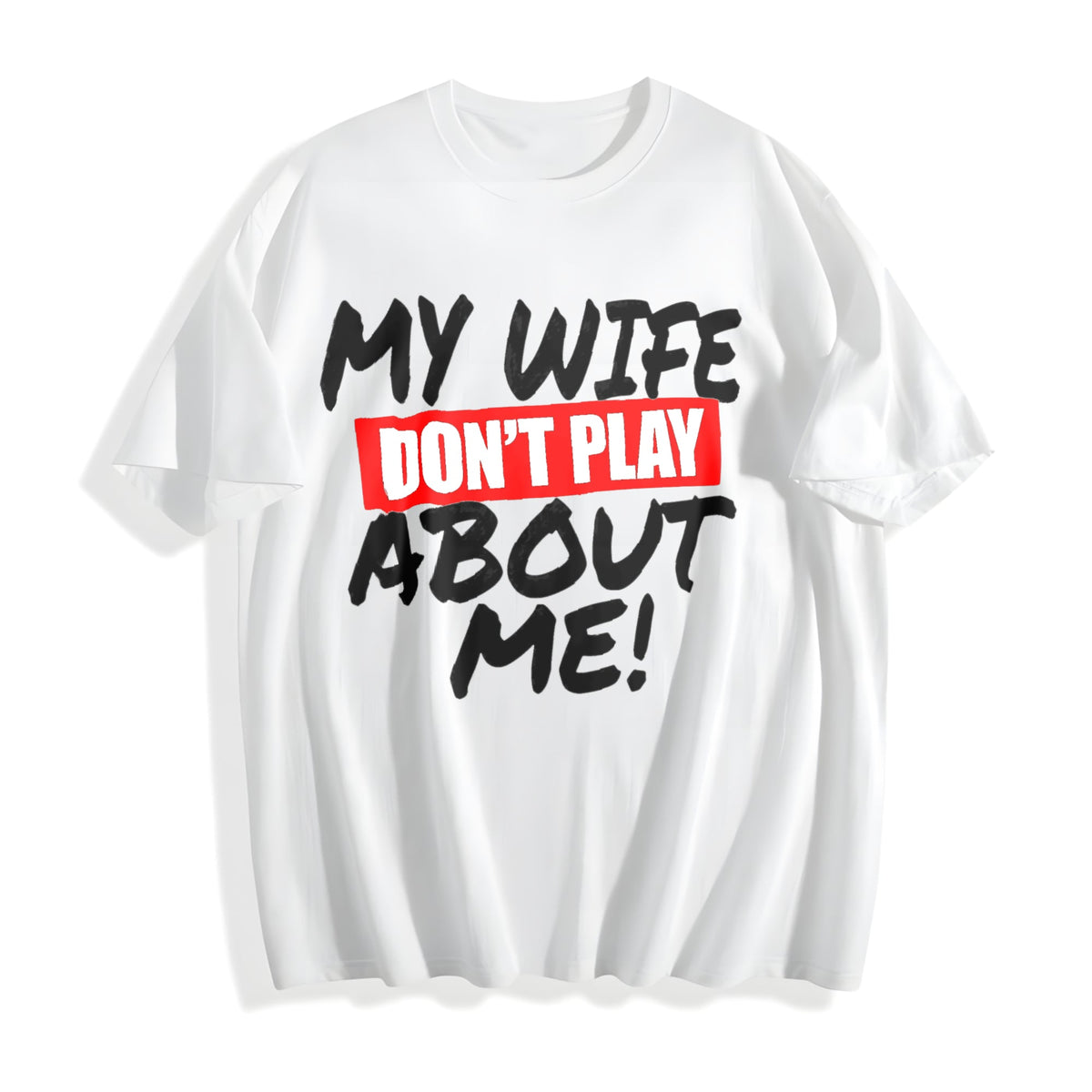 Funny Husband My Wife Don't Play About Me Cotton T-Shirt product image 2