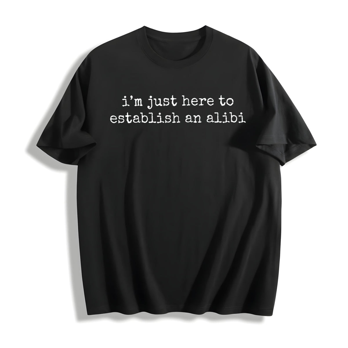 I'm Just Here To Establish An Alibi Cotton T-Shirt product image 1