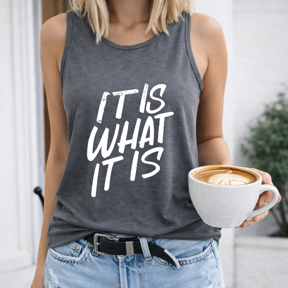 It Is What It Is Bold Script Women's Tank Top