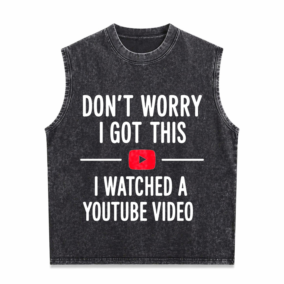 Funny Dad - Don't Worry I Got This I Watched A Youtube Men's Washed Tank Top