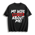 Funny Husband My Wife Don't Play About Me Cotton T-Shirt product image 1