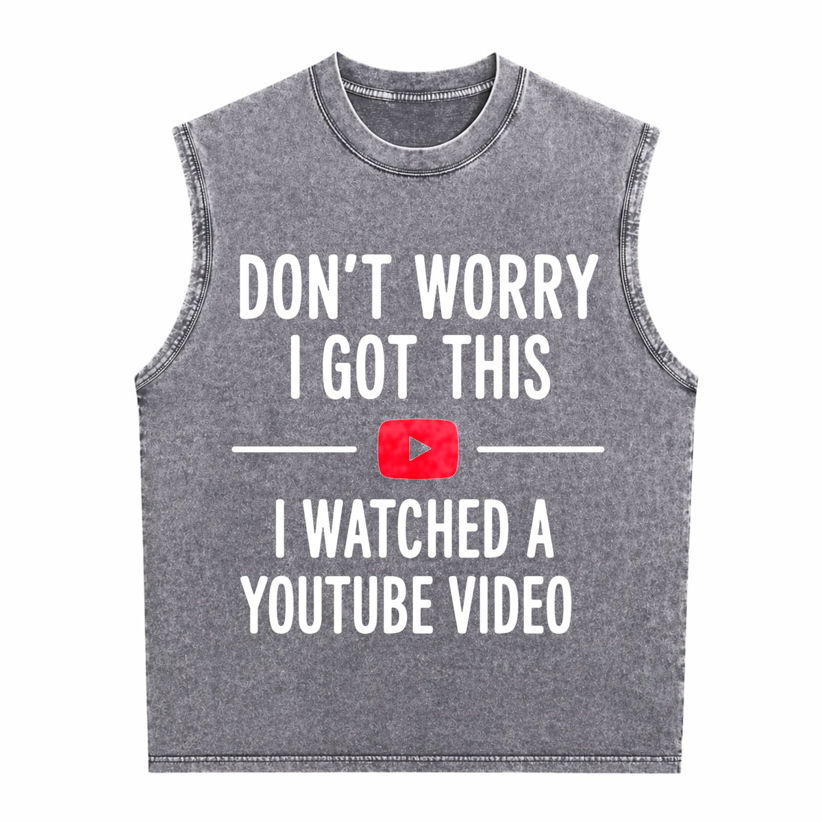 Funny Dad - Don't Worry I Got This I Watched A Youtube Men's Washed Tank Top