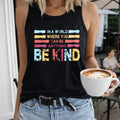 In a World Where You Can Be Anything Be Kind Women's Tank Top