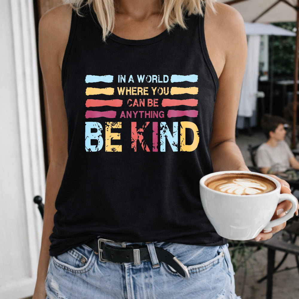 In a World Where You Can Be Anything Be Kind Women's Tank Top