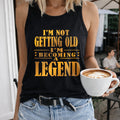 I'm Not Getting Old I'm Becoming a Legend Women's Tank Top