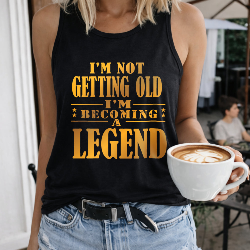 I'm Not Getting Old I'm Becoming a Legend Women's Tank Top