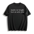 Math Is Tough But So Are You Cotton T-Shirt product image 1