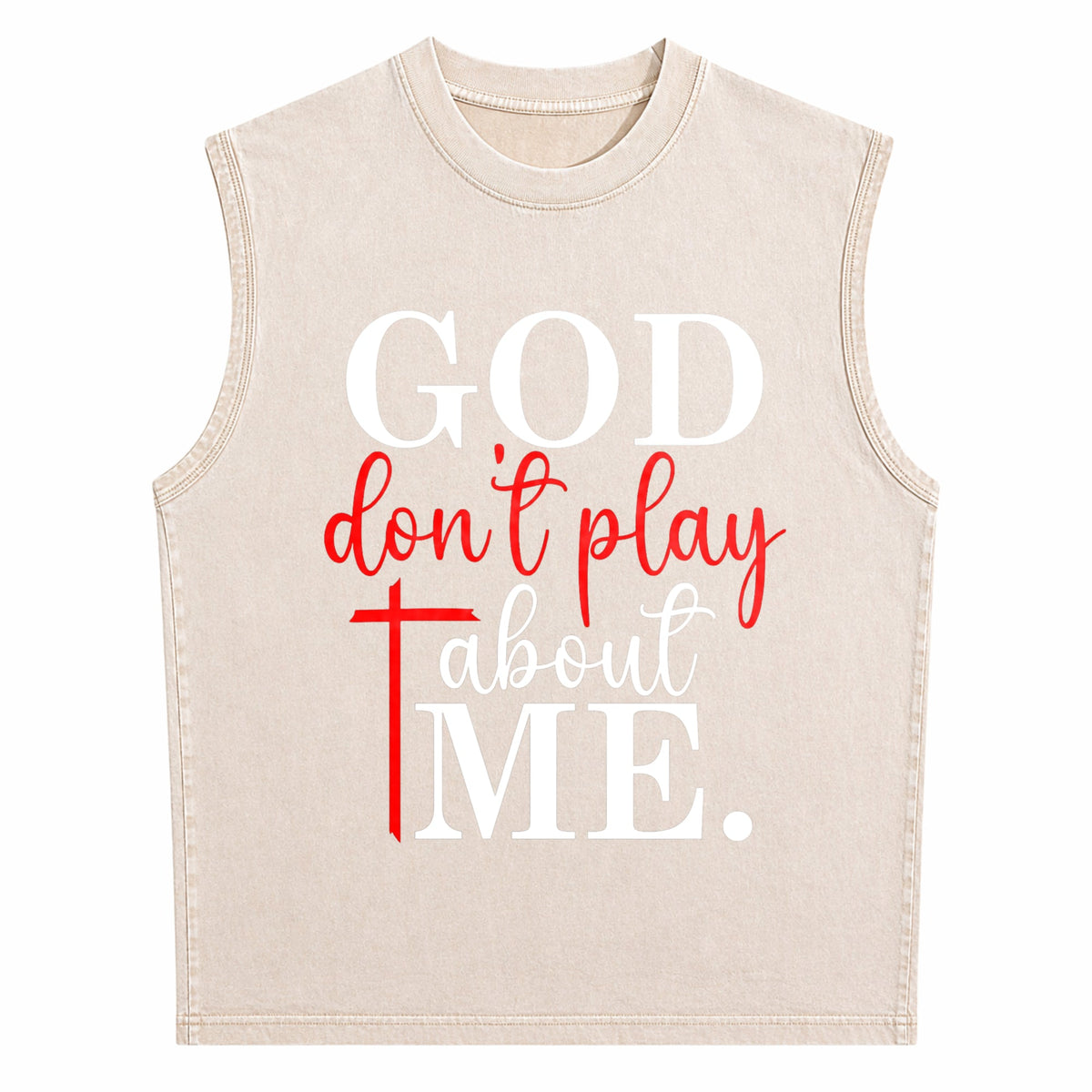 God Dont Play About Me Inspirational Faith Christ Men's Washed Tank Top