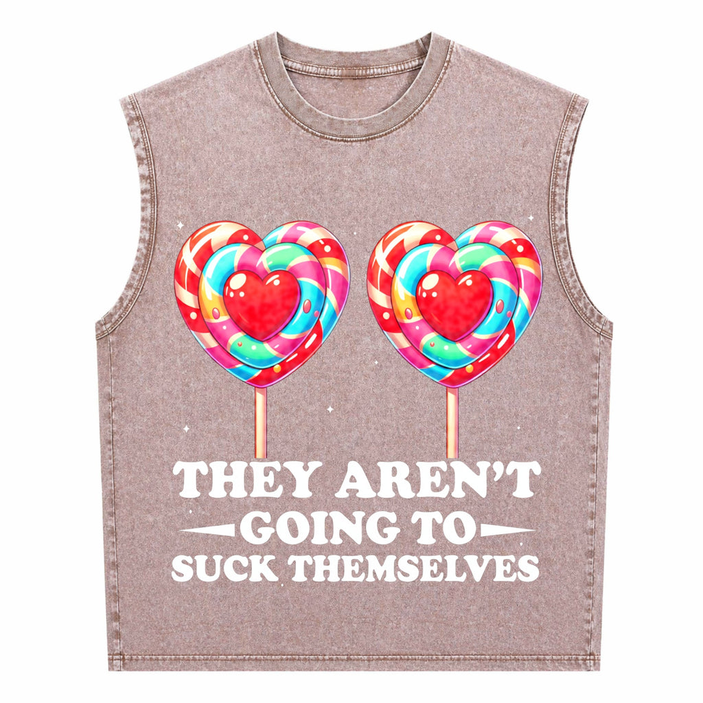 They Aren't Going To Suck Themselves Funny Inappropriate Men's Washed Tank Top