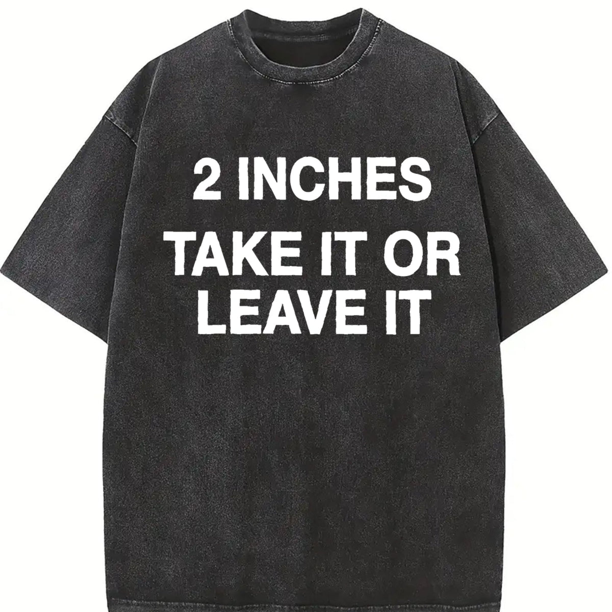 Funny Meme 2 Inches Take It Or Leave It Unhinged Joke product image 2