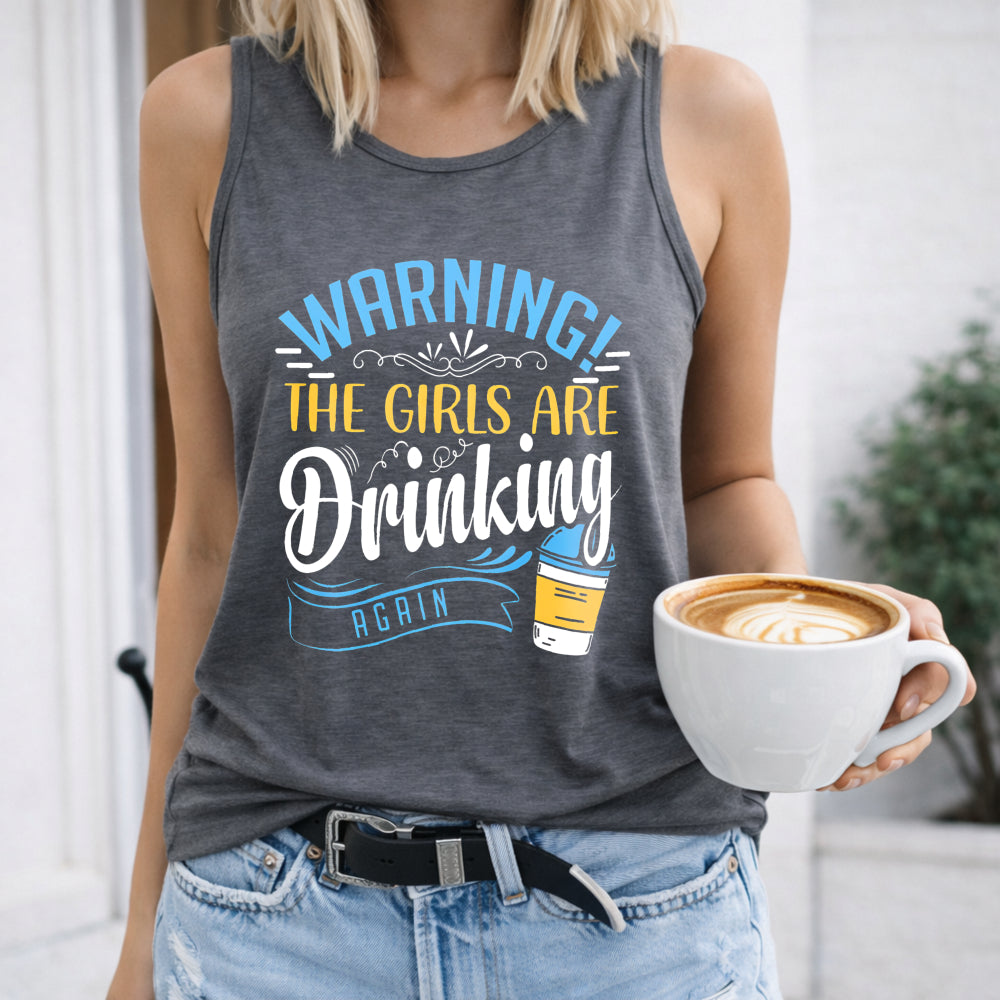 Warning the Girls Are Drinking Again Women's Tank Top