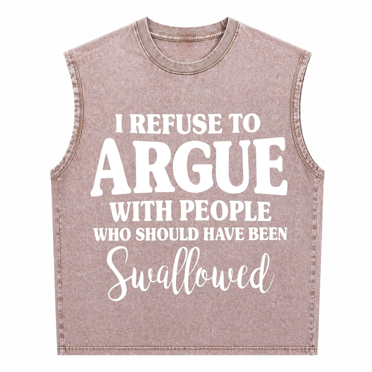 I Refuse To Argue With People Who Should Have Been Men's Washed Tank Top