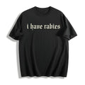 I Have Rabies Funny Cotton T-Shirt product image 1