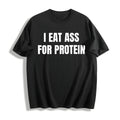 I Eat A S For Protein - Funny Workout Lifters Cotton T-Shirt product image 1