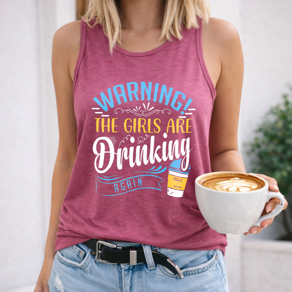 Warning the Girls Are Drinking Again Women's Tank Top