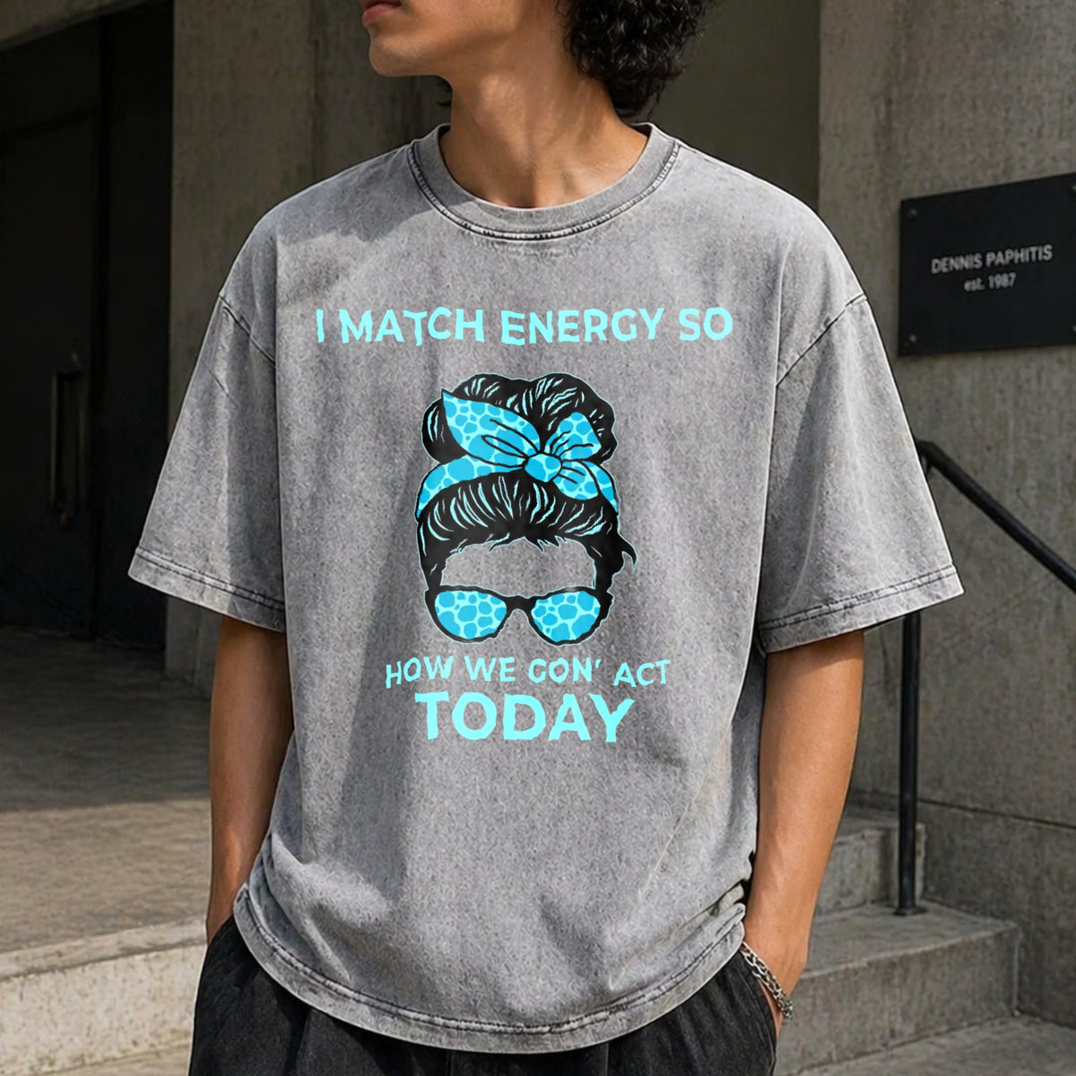 I Match Energy So How We Gon' Act Today Funny I Vintage product image 5