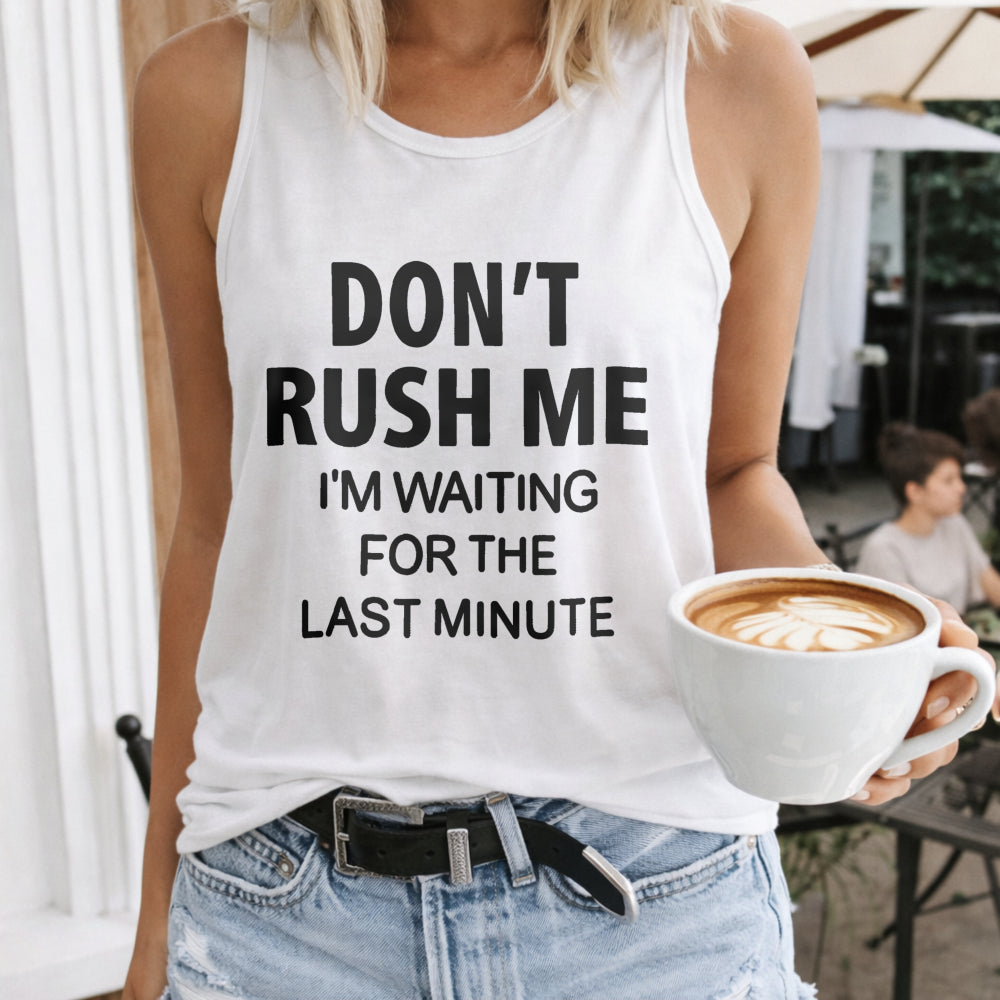 Don't Rush Me I'm Waiting For The Last Minute Regular - Fun Women's Tank Top
