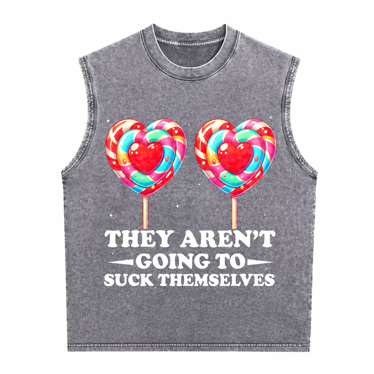 They Aren't Going To Suck Themselves Funny Inappropriate Men's Washed Tank Top