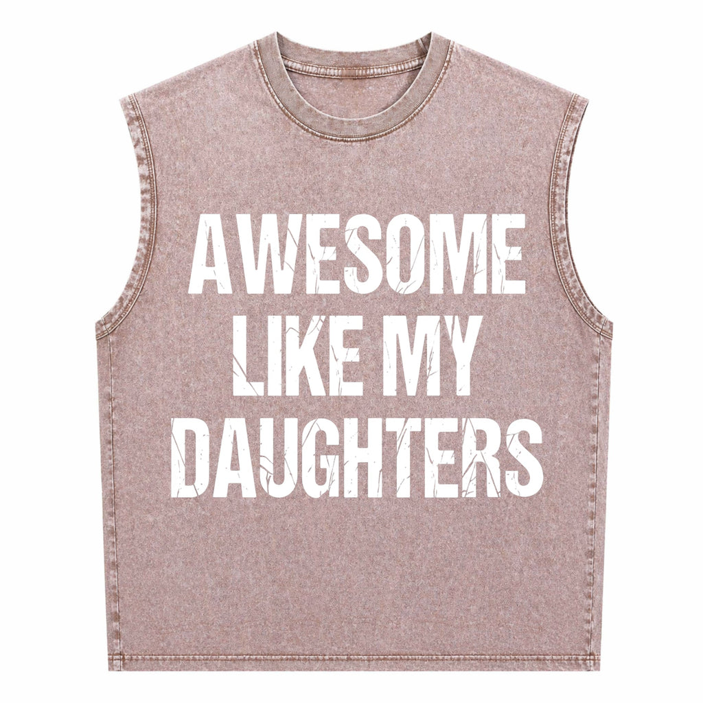 All-day Easy-care Timeless Awesome Like My Daughters Men's Washed Tank Top
