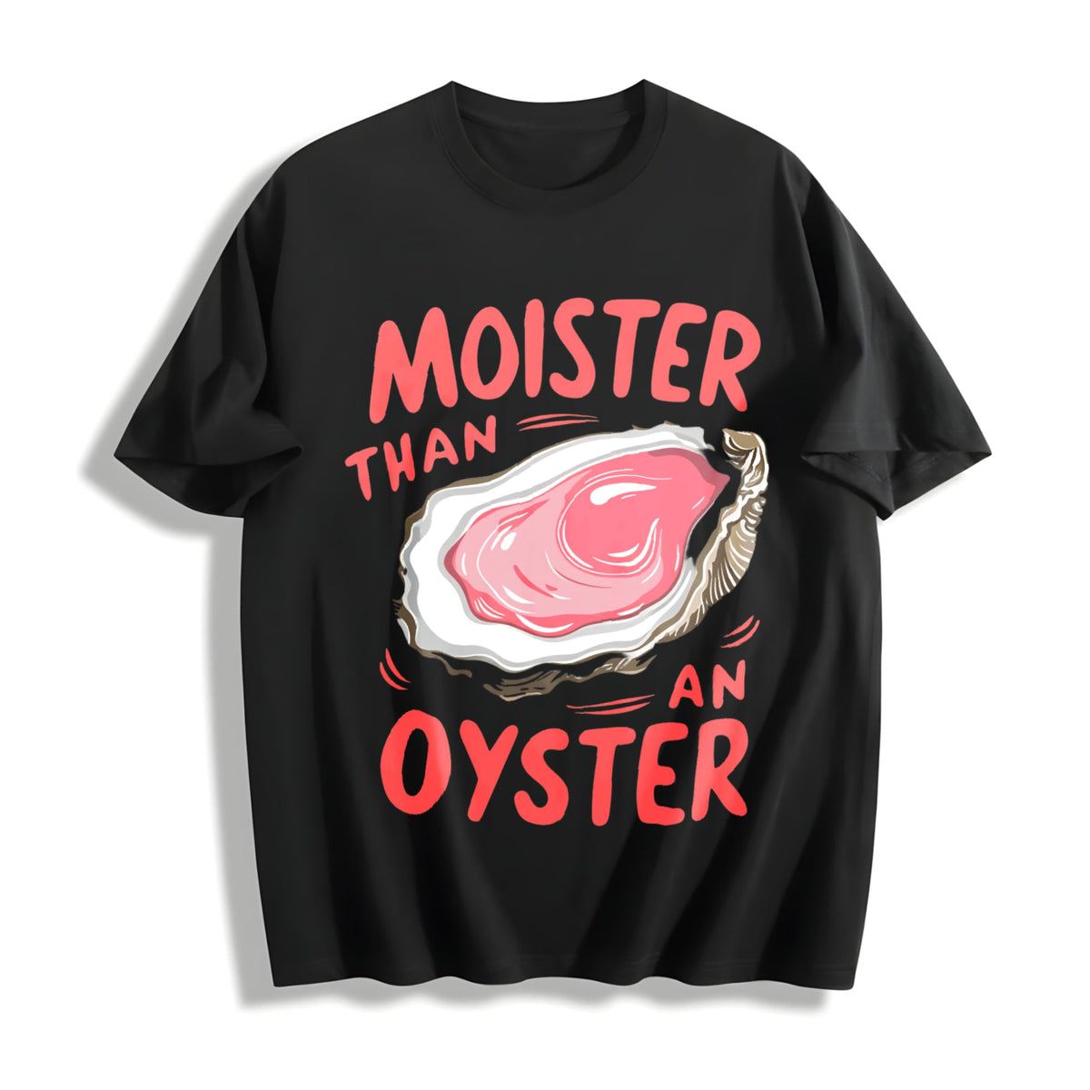 Moister Than An Oyster Cotton T-Shirt product image 1