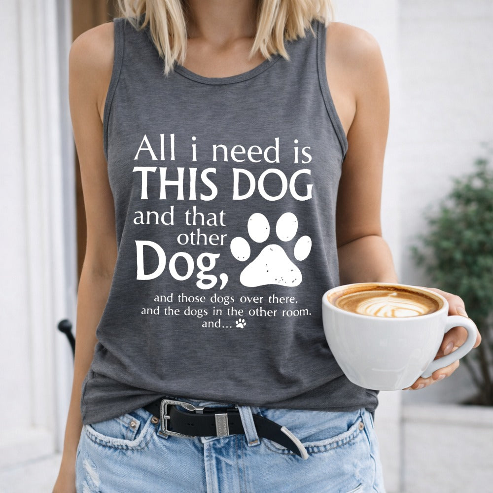 All I Need Is This Dog And That Other Dog Regular - Fun Women's Tank Top