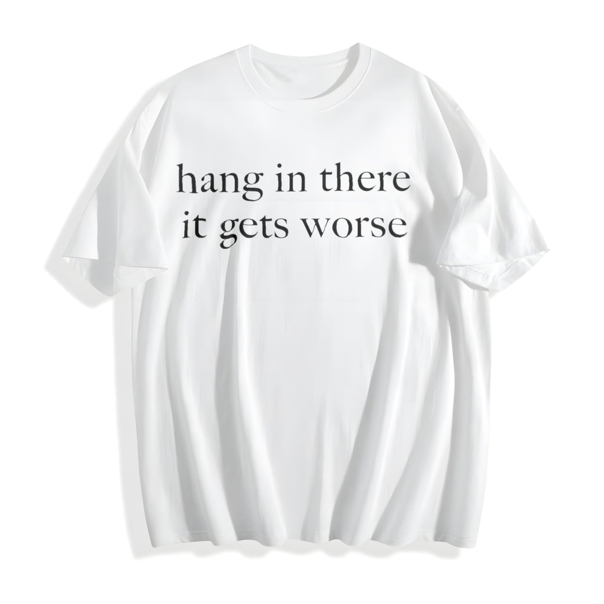 Hang In There It Gets Worse Cotton T-Shirt product image 2