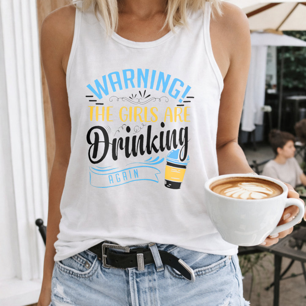 Warning the Girls Are Drinking Again Women's Tank Top