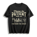 Please Be Patient With Me I'm From The 1900s Cotton T-Shirt product image 1