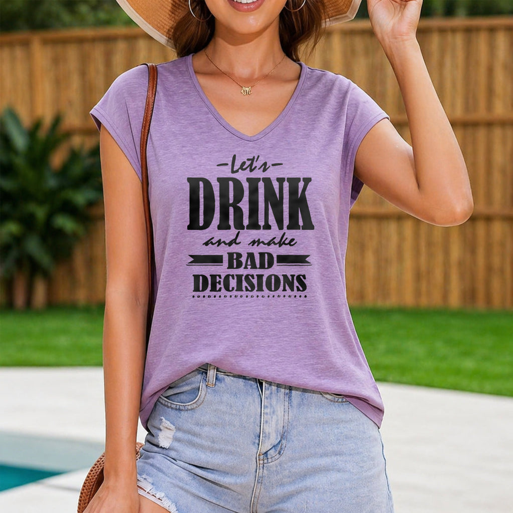 Let's Drink And Make Bad Decisions - Summer Women's V-Neck Tank Top