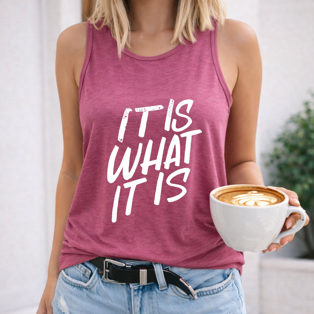It Is What It Is Bold Script Women's Tank Top