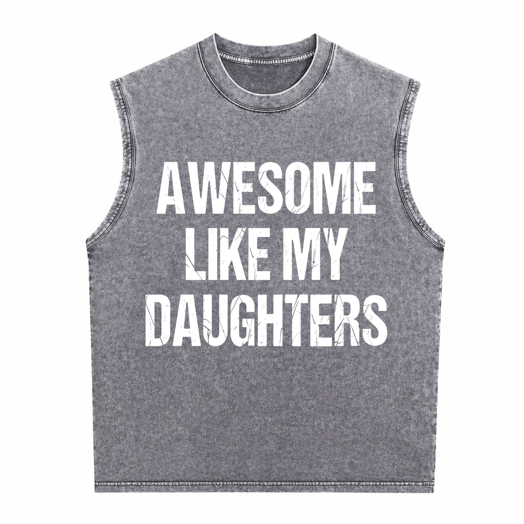 All-day Easy-care Timeless Awesome Like My Daughters Men's Washed Tank Top