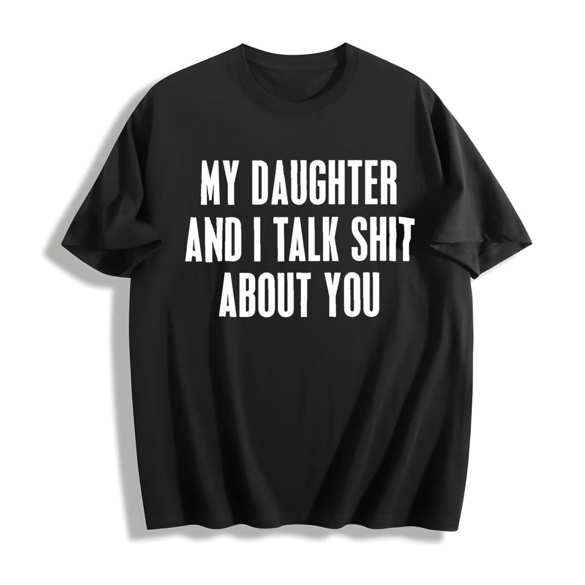 My Daughter And I Talk Shit About You - Hilarious Squad product image 1